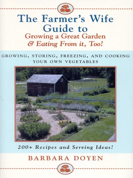 Cover image for The Farmer's Wife Guide to Growing a Great Garden and Eating From It, Too!